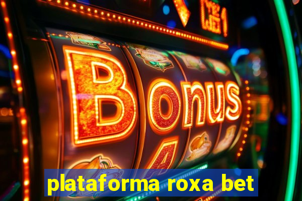 plataforma roxa bet